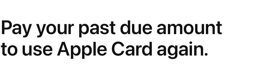 Pay your past due amount to use Apple Card again.