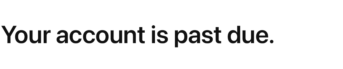 Your account is past due.
