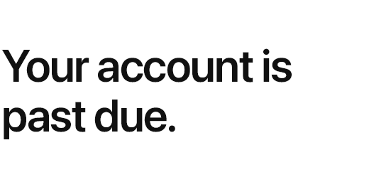 Your account is past due.