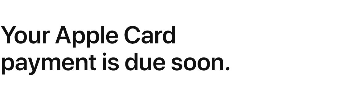 Your Apple&nbsp;Card payment is due soon.